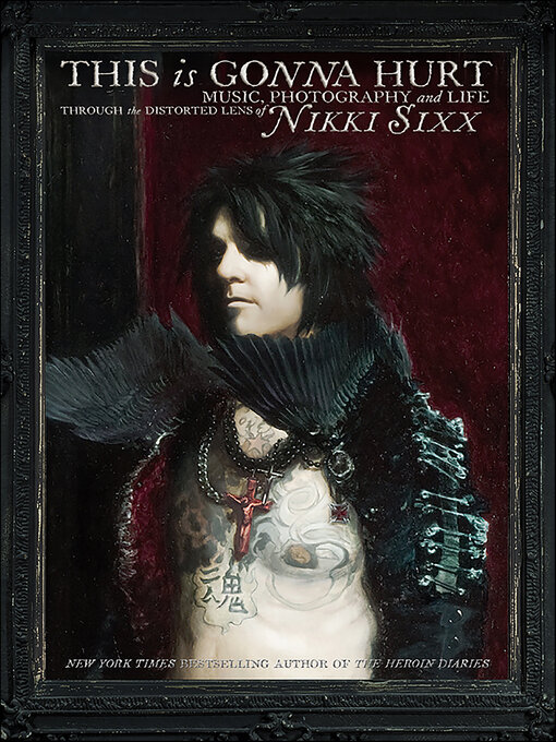Title details for This Is Gonna Hurt by Nikki Sixx - Available